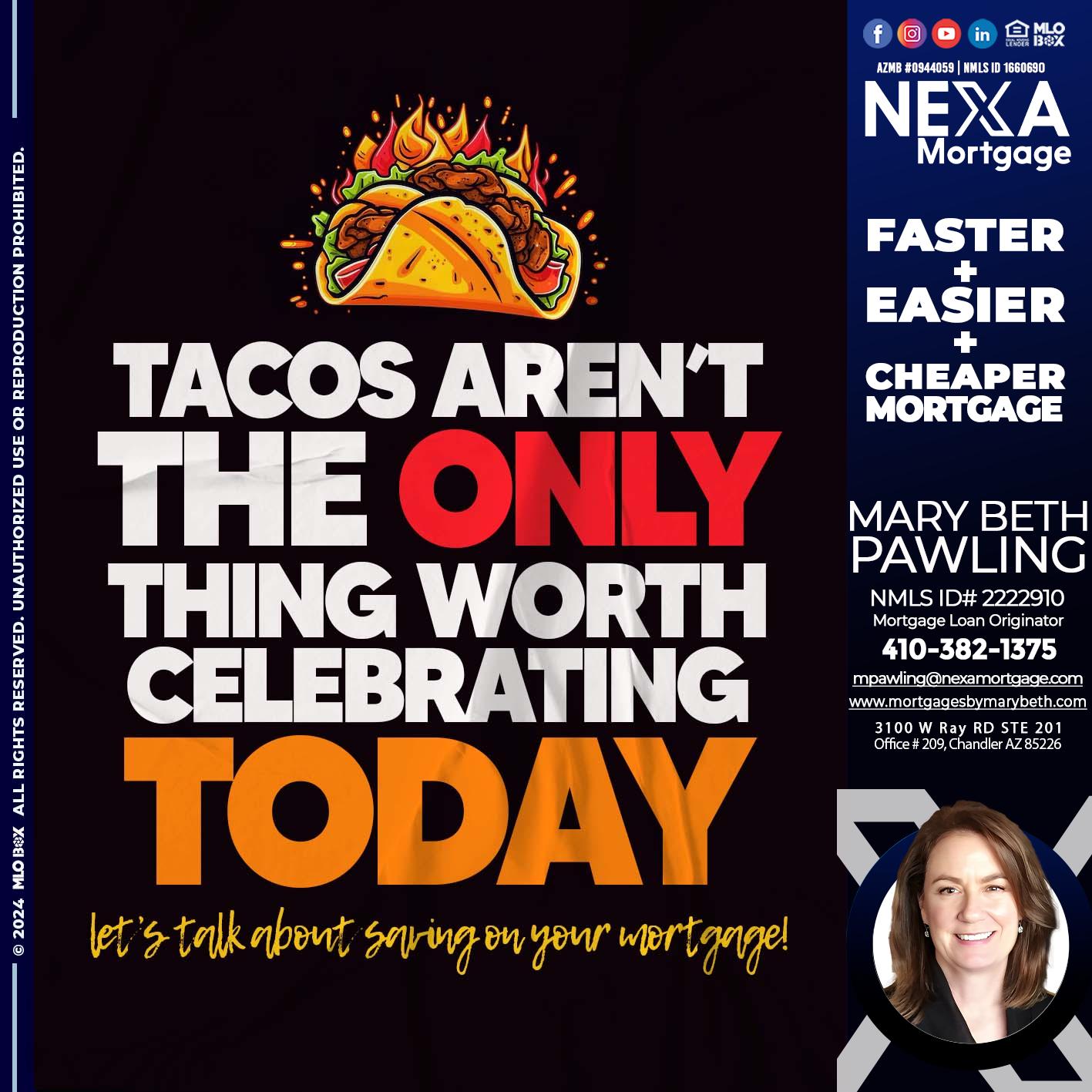 TACOS ARENT THE ONLY - Mary Beth Pawling -Mortgage Loan Originator