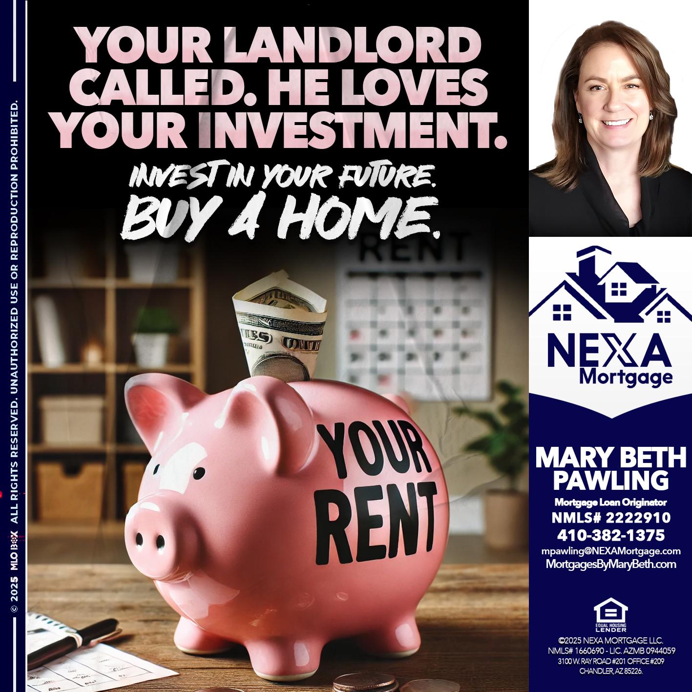 YOUR LANDLORD CALLED. - Mary Beth Pawling -Mortgage Loan Originator