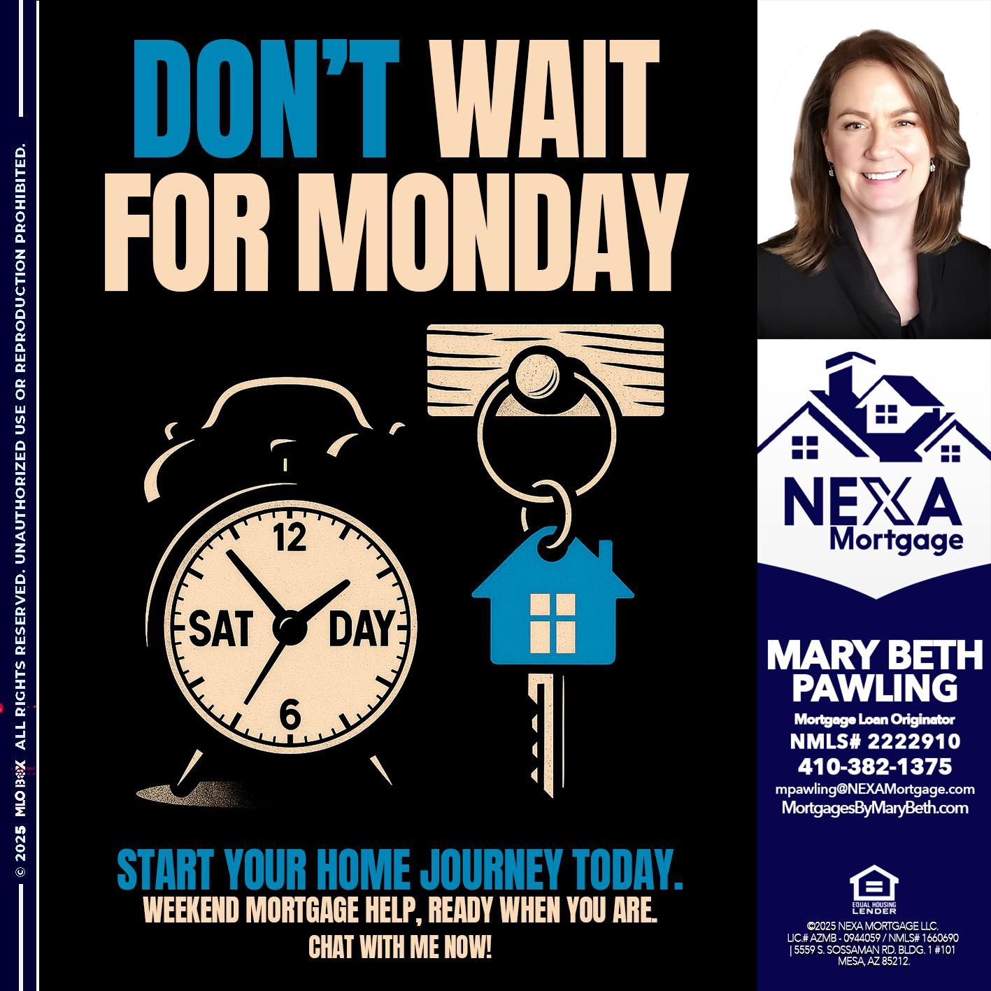DONT WAIT FOR MONDAY - Mary Beth Pawling -Mortgage Loan Originator